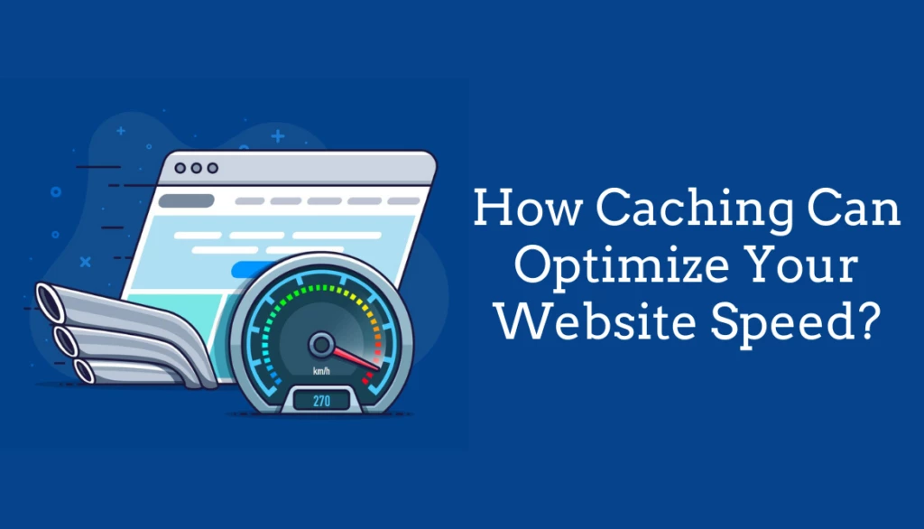 How Caching Can Optimize Your Website Speed